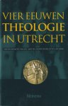 Groot, Aart de & Otto J. de Jong - Vier eeuwen theologie in Utrecht. Bijdragen tot de geschiedenis van de theologische faculteit aan de Universiteit Utrecht