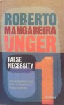 UNGER Roberto Mangabeira - 3 Volumes: 1. False Necessity 2. Social Theory 3. Plasticity into power