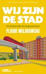 Floor Milikowski - Wij zijn de stad De buitenwijk als kloppend hart