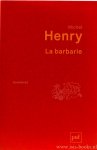 HENRY, M. - La barbarie.