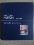 Kraaijpoel, D. - Frozen forever / 1975-1998 / Barend Blankert 1941