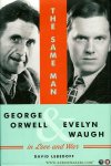 LEBEDOFF, David - The Same Man. George Orwell and Evelyn Waugh in Love and War