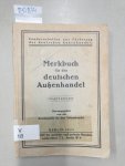 Reichsstelle für d. Außenhandel (Hrsg.): - Merkbuch für den deutschen Außenhandel :