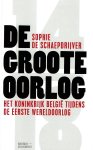 Sophie de Schaepdrijver - De Groote Oorlog Het koninkrijk België tijdens de Eerste Wereldoorlog