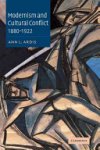 Ann L. Ardis - Modernism and Cultural Conflict, 1880-1922