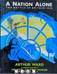 Arthur Ward - A Nation Alone. The Battle of Britain 1940