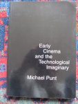 Punt, Michael - EARLY CINEMA AND THE TECHNOLOGICAL IMAGINARY