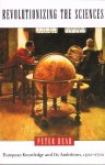 Dear, P. - Revolutionizing the sciences : European knowledge and its ambitions, 1500-1700 Dear, P. - Revolutionizing the sciences : European knowledge and its ambitions, 1500-1700