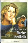 Poel, J.F. van der - Moeders Jeugdliefde