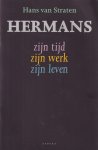 Straten, Hans van - Hermans. Zijn tijd, zijn werk, zijn leven