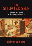 Berg, Bibi van den. - The situated self : identity in a world of ambient intelligence.