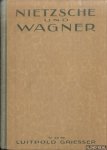 Griesser, Luitpold - Nietzsche und Wagner. Neue Beiträge zur Geschichte und Psychologie ihrer Freundschaft Griesser, Luitpold - Nietzsche und Wagner. Neue Beiträge zur Geschichte und Psychologie ihrer Freundschaft
