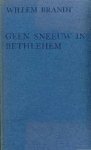 Brandt, Willem. - Geen sneeuw in Bethlehem Brandt, Willem. - Geen sneeuw in Bethlehem
