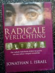 Israel, Jonathan I. - Radicale Verlichting / hoe radicale Nederlandse denkers het gezicht van onze cultuur voorgoed veranderden