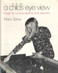Sime, Mary - A Child's Eye View : Piaget for Young Parents and Teachers
