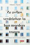 Johannes Anyuru - Ze zullen verdrinken in hun moeders tranen