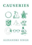 Alexandre Singh - Alexandre Singh: Causeries