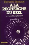 d'Espagnat, Bernard - A la recherche du reel