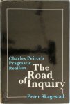 Skagestad, P - The Road of Inquiry - Charles Peirce's Pragmatic Realism