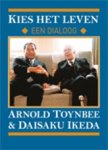 TOYNBEE, A. & IKEDA, D. - Kies het leven