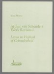 Marres, Ren� - Arthur van Schendel's werk revisited, leven in vrijheid of gebondenheid
