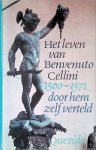Cellini, Benvenuto - Het leven van Benvenuto Cellini door hem zelf verteld