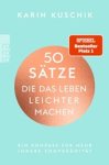 Karin Kuschik - 50 Sätze, die das Leben leichter machen