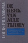 Praamsma, Dr. L. - De kerk van alle tijden. Verkenningen in het landschap van de kerkgeschiedenis. Vier delen in twee banden