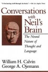 William H. Calvin , George A. Ojemann - Conversations With Neil's Brain: the neural nature of thought and language