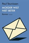 Paul Teunissen - Moeder wist niet beter