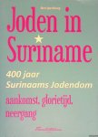 Ipenburg, Ben - Joden in Suriname: 400 jaar Surinaams Jodendom: aankomst, glorietijd, neergang