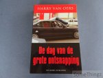 Harry Van Oers. - De dag van de grote ontsnapping. Harry Van Oers. - De dag van de grote ontsnapping.