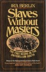 Ira Berlin - Slaves Without Masters The free negro in the antebellum South