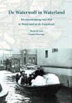 Diederik Aten, Frouke Wieringa - De Waterwolf in Waterland: de overstroming van 1916 in Waterland en de Zaanstreek (Dutch Edition)