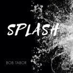 Bob Tabor - Splash