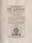 Antoine de Arena 244359 - Antonius de Arena Provençalis, de Bragardissima Villa de Soleriis. Ad suos compagnones studiantes, qui sunt de persona friantes, bassas Dansas & Branlos practicantes