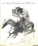 Huyghe, René & Philippe Jaccottet - Le Dessin Français au XIXe siècle. Preface de René Huyghe. Notices biographiques de Philippe Jaccottet