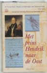 Katrientje Huyssen van Kattendijke-Frank - Met prins Hendrik naar de Oost De reis van W.J.C. Huyssen van Kattendijke naar Nederlands-Indië, 1836-1838