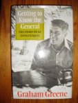 Greene, Graham - Getting to know the General. The story of an involvement