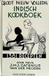 Catenius-van der Meijden , Mevrouw J. M. J. [ isbn  9789000009947 ] 1523 - Groot Nieuw Volledig Indisch Kookboek . ( 1381 Recepten . ) Deze oude kookbijbel van heel veel Hollandse huisvrouwen en hun 'kokkies' in het vroegere Nederlands-Indië verscheen voor het eerst in 1903. Het boek werd geschreven voor de -
