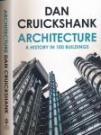 Cruickshank, Dan - Architecture a History in 100 Buildings