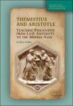 Elisa Coda - Themistius and Aristotle. Teaching Philosophy from Late Antiquity to the Middle Ages