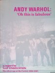 Finkelstein, Nat (a report by) - Andy Warhol: 'Oh this is fabulous'. The silver age at the Factory 1964-1967