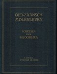 BOORSMA, P. - Oud-Zaansch molenleven. Schetsen uit het leven dergenen wier bestaan eertijds samenhing met dat der Zaansche windmolens. Met veel bijzonderheden omtrent hun leefwijze, arbeid en gebruiken. 2e druk