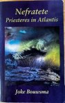 Bouwsma, Joke - NEFRATETE.  Priesteres in Atlantis