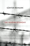 Günter Reimann - The Vampire Economy Doing Business Under Fascism Günter Reimann - The Vampire Economy Doing Business Under Fascism