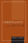 Robert A. Markus, R. A. Markus - Christianity and the Secular Robert A. Markus, R. A. Markus - Christianity and the Secular
