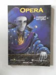 Sijde, Nellie van der; Overbeeke, Emanuel - Opera Compact. Met Opera Compact bent u in korte tijd op de hoogte van alles wat u eigenlijk altijd al wilde weten over de opera