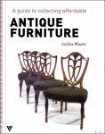 Caroline Wheater - Guide to Collecting Affordable Antique Furniture