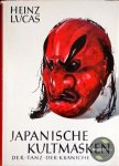 Lucas, Heinz - Japanische Kultmasken : Der Tanz der Kraniche